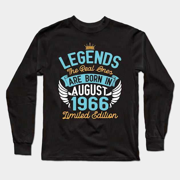 Legends The Real Ones Are Born In August 1966 Limited Edition Happy Birthday 54 Years Old To Me You Long Sleeve T-Shirt by bakhanh123